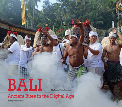 Hardcover Bali, Ancient Rites in the Digital Age Book