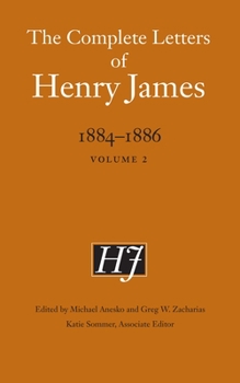 Hardcover The Complete Letters of Henry James, 1884-1886: Volume 2 Book