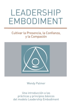 Paperback Leadership Embodiment: Cultivar la Presencia, la Confianza, y la Compasión [Spanish] Book