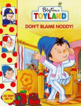 Don't Blame Noddy! (Toy Town Stories) - Book  of the Toyland Stories
