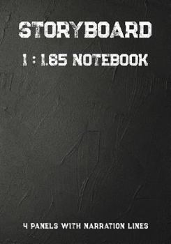 Paperback Storyboard Notebook: 1:1.85 - 4 Panels with Narration Lines for Storyboard Sketchbook Ideal for Filmmakers, Advertisers, Animators, Noteboo Book