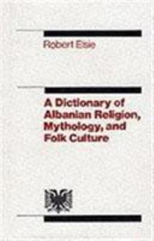Hardcover The Dictionary of Albanian Religion, Mythology and Folk Culture Book