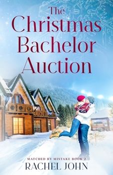 The Christmas Bachelor Auction - Book #2 of the Matched by Mistake