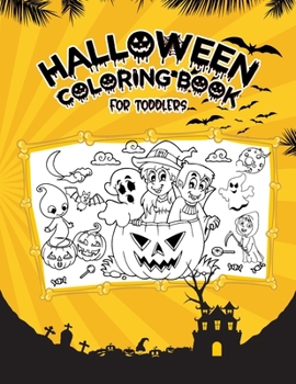 Paperback Halloween Coloring Book For Toddlers: Halloween Coloring and Activity Book for Kids, Boys, Girls and Toddlers Book