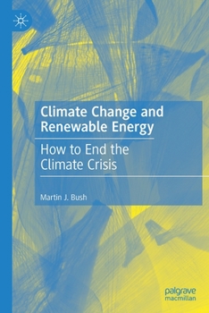Paperback Climate Change and Renewable Energy: How to End the Climate Crisis Book