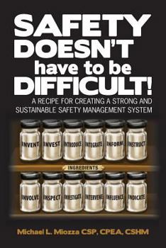 Paperback Safety doesn't have to be Difficult!: A Recipe for Creating a Strong and Sustainable Safety Management System Book