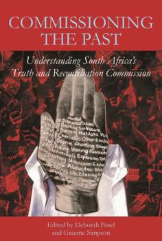 Paperback Commissioning the Past: Understanding South Africa's Truth and Reconciliation Commission Book