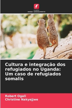 Paperback Cultura e integração dos refugiados no Uganda: Um caso de refugiados somalis [Portuguese] Book