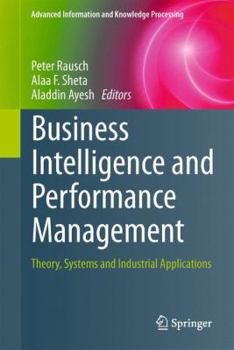 Hardcover Business Intelligence and Performance Management: Theory, Systems and Industrial Applications Book