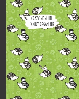 Crazy Mom Life Family Organizer: Funny Hedgehog & Acorn with Green Background Detailed 3 Month Weekly Planner