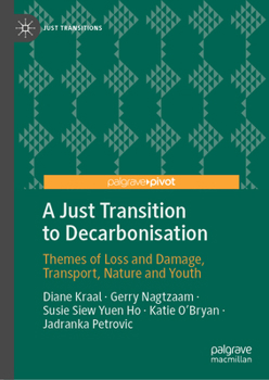 Hardcover A Just Transition to Decarbonisation: Themes of Loss and Damage, Transport, Nature and Youth Book