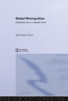 Hardcover Global Metropolitan: Globalizing Cities in a Capitalist World Book
