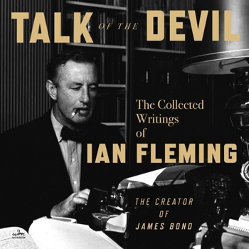MP3 CD Talk of the Devil: The Collected Writings of Ian Fleming Book