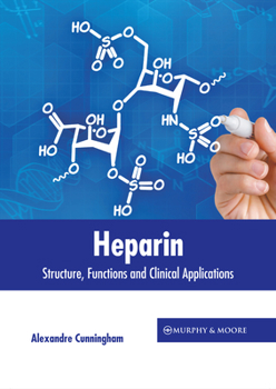 Hardcover Heparin: Structure, Functions and Clinical Applications Book