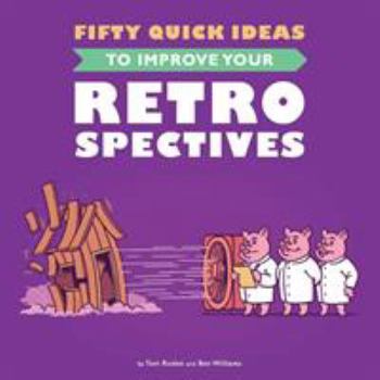 Paperback Fifty Quick Ideas To Improve Your Retrospectives Book