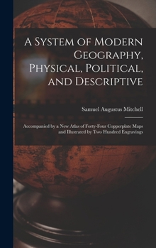 Hardcover A System of Modern Geography, Physical, Political, and Descriptive [microform]: Accompanied by a New Atlas of Forty-four Copperplate Maps and Illustra Book