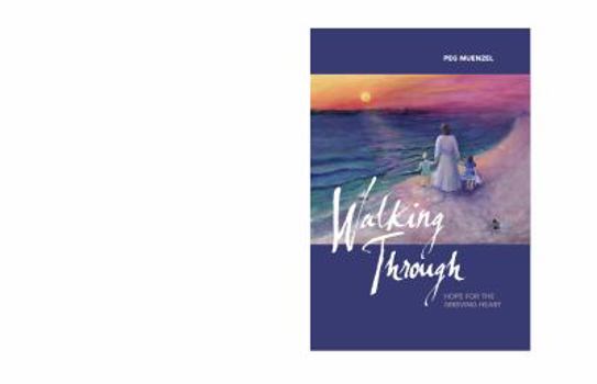Hardcover Walking Through : Hope for the Grieving Heart Book