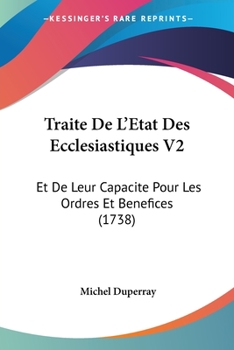 Paperback Traite De L'Etat Des Ecclesiastiques V2: Et De Leur Capacite Pour Les Ordres Et Benefices (1738) [French] Book