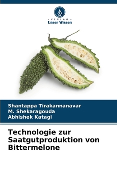 Technologie zur Saatgutproduktion von Bittermelone (German Edition)
