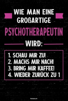 Wie man eine großartige Psychotherapeutin wird: Notizbuch: Psychotherapeutin Journal DIN A5 liniert 120 Seiten Geschenk (German Edition)