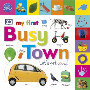 Paperback My First Busy Town Let's Get Going Book
