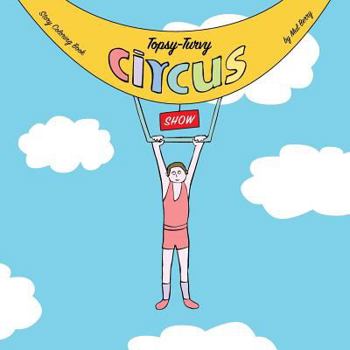 Paperback Topsy-Turvy Circus Show: An Upside Down Story Coloring Book