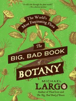 Paperback The Big, Bad Book of Botany: The World's Most Fascinating Flora Book