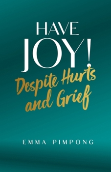 Paperback Have JOY!: Despite Hurts and Grief Book