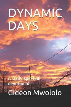 Paperback Dynamic Days: A Daily Spiritual Devotional Book
