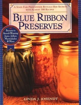 Paperback Blue Ribbon Preserves: Secrets to Award-Winning Jams, Jellies, Marmalades and More: A Cookbook Book