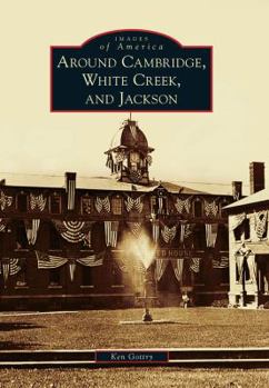 Paperback Around Cambridge, White Creek, and Jackson Book