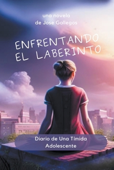 Paperback Enfrentando el Laberinto: Diario de Una Tímida Adolescente [Spanish] Book