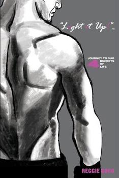 Paperback Light It Up!: A Journey Towards Our Four Buckets Of Life Book