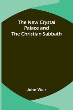 Paperback The New Crystal Palace and the Christian Sabbath Book