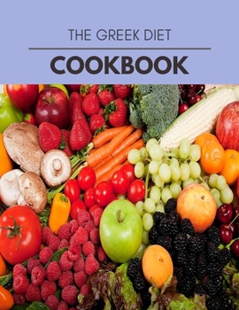 The Greek Diet Cookbook: Easy and Delicious for Weight Loss Fast, Healthy Living, Reset your Metabolism | Eat Clean, Stay Lean with Real Foods for Real Weight Loss