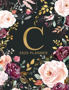 C: 2020 Planner with Letter C Monogram  | One Year Monthly, Weekly, and Daily Calendar for Planning, Goal Setting, and Reflection | Dark Watercolor Floral Design