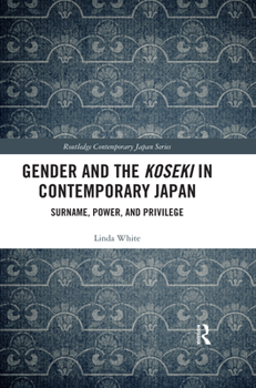 Paperback Gender and the Koseki in Contemporary Japan: Surname, Power, and Privilege Book