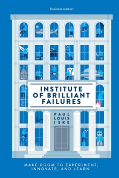 Paperback Institute of Brilliant Failures: Make room to experiment, innovate, and learn Book
