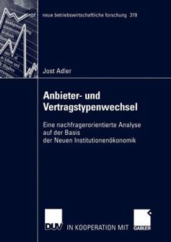 Paperback Anbieter- Und Vertragstypenwechsel: Eine Nachfragerorientierte Analyse Auf Der Basis Der Neuen Institutionenökonomik [German] Book