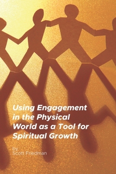 Paperback Using Engagement in the Physical World as a Tool for Spiritual Growth Book
