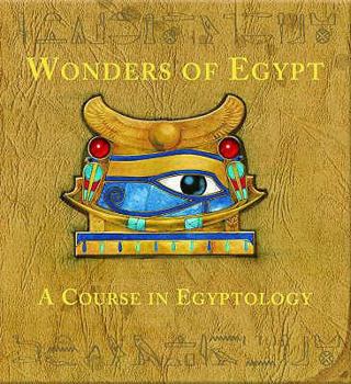 Hardcover The Wonders of Egypt: A Course in Egyptology Book