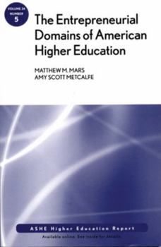 Paperback The Entrepreneurial Domains of American Higher Education: Ashe Higher Education Report, Volume 34, Number 5 Book