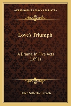 Paperback Love's Triumph: A Drama, In Five Acts (1891) Book