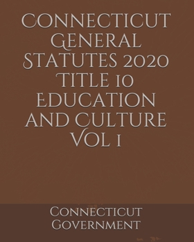 Connecticut General Statutes 2020 Title 10 Education and Culture Vol 1