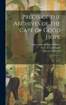 Hardcover Precis of the Archives of the Cape of Good Hope: 4 Book