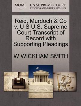 Paperback Reid, Murdoch & Co V. U S U.S. Supreme Court Transcript of Record with Supporting Pleadings Book