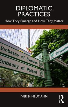Paperback Diplomatic Practices: How They Emerge and How They Matter Book