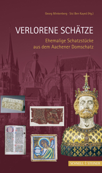 Paperback Verlorene Schatze: Ehemalige Schatzstucke Aus Dem Aachener Domschatz [German] Book