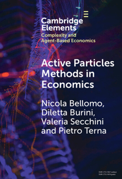 Hardcover Active Particles Methods in Economics: New Perspectives in the Interaction Between Mathematics and Economics Book