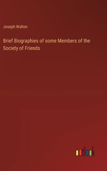 Hardcover Brief Biographies of some Members of the Society of Friends Book